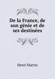 De la France, de son genie et de ses destinees, Henri Martin 