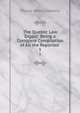 The Quebec Law Digest: Being a Complete Compilation of All the Reported .. 1, Charles Henry Stephens 