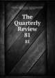 The Quarterly Review. 81, William Gifford , George Walter Prothero, John Gibson Lockhart, John Murray , Whitwell Elwin, John Taylor Coleridge , Rowland Edmund Prothero Ernle, William Macpherson, William Smith 