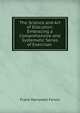 The Science and Art of Elocution: Embracing a Comprehensive and Systematic Series of Exercises ., Frank Honywell Fenno 