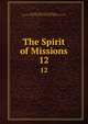 The Spirit of Missions. 12, Episcopal church Board of Missions , Episcopal Church Domestic and Foreign Missionary Society 