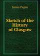 Sketch of the History of Glasgow, James Pagan 
