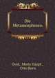 Die Metamorphosen, Ovid, Moriz Haupt , Otto Korn 