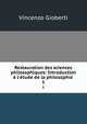 Restauration des sciences philosophiques: Introduction ? l'?tude de la philosophie ., Vincenzo Gioberti 