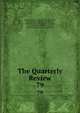 The Quarterly Review. 79, William Gifford , George Walter Prothero, John Gibson Lockhart, John Murray , Whitwell Elwin, John Taylor Coleridge , Rowland Edmund Prothero Ernle, William Macpherson, William Smith 