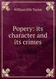 Popery: its character and its crimes, William Elfe Taylor 