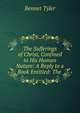 The Sufferings of Christ, Confined to His Human Nature: A Reply to a Book Entitled: The ., Bennet Tyler 
