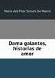 Dama galantes, historias de amor, Maria del Pilar Sinues de Marco 