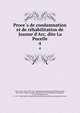 Proce?s de condamnation et de re?habilitation de Jeanne d'Arc, dite La Pucelle, Joan, of Arc, Saint, 1412-1431. defendant,Quicherat, Jules E?tienne Joseph, 1814-1882, comp,Courcelles, Thomas de, d. 1469,Manchon, Guillaume, d. 1456,Cauchon, Pierre, ca. 1371-1442,Catholic Church. Diocese of Beauvais (France),Inquisition. France 