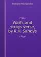 Waifs and strays verse, by R.H. Sandys., Richard Hill Sandys 