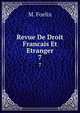 Revue De Droit Francais Et Etranger. 7, M. Foelix 