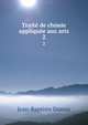 Trait de chimie applique aux arts. 2, Jean-Baptiste Dumas 