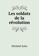 Les soldats de la revolution, Michelet Jules 