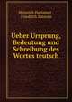 Ueber Ursprung, Bedeutung und Schreibung des Wortes teutsch, Heinrich Hattemer , Friedrich Zarncke 