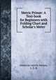 Metric Primer: A Text-book for Beginners with Folding Chart and Scholar's Meter, American metric bureau, L. S. B. 