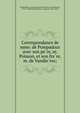 Correspondance de mme. de Pompadour avec son pe?re, m. Poisson, et son fre?re, m. de Vandie?res;, Pompadour, Jeanne Antoinette Poisson, marquise de, 1721-1764,Poulet-Malassis, Auguste, 1825-1878 