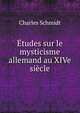 Etudes sur le mysticisme allemand au XIVe siecle, Charles Schmidt 