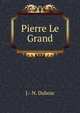 Pierre Le Grand, J.- N. Dubois 