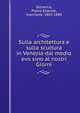 Sulla architettura e sulla scultura in Venezia dal medio evo sino al nostri Giorni, Selvatico, Pietro Estense, marchese, 1803-1880 