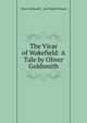 The Vicar of Wakefield: A Tale by Oliver Goldsmith, Oliver Goldsmith , Karl Rudolf Schaub 