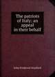 The patriots of Italy: an appeal in their behalf, John Frederick Stanford 