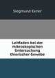 Leitfaden bei der mikroskopischen Untersuchung thierischer Gewebe, Siegmund Exner 