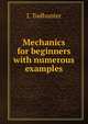 Mechanics for beginners with numerous examples, I. Todhunter 