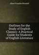 Outlines for the Study of English Classics: A Practical Guide for Students of English Literature, Albert F. Blaisdell 