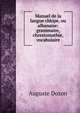 Manuel de la langue chkipe, ou albanaise: grammaire, chrestomathie, vocabulaire, Auguste Dozon 