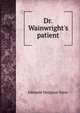 Dr. Wainwright's patient, Edmund Hodgson Yates 