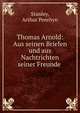 Thomas Arnold: Aus seinen Briefen und aus Nachtrichten seiner Freunde ., Stanley, Arthur Penrhyn 