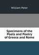 Specimens of the Poets and Poetry of Greece and Rome, William Peter 