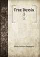 Free Russia. 1, Dixon William Hepworth 