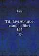 Titi Livi Ab urbe condita libri. 105, Livy 