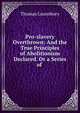 Pro-slavery Overthrown: And the True Principles of Abolitionism Declared. Or a Series of ., Thomas Lounsbury 