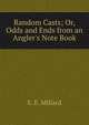 Random Casts; Or, Odds and Ends from an Angler's Note Book, E. E. Millard 