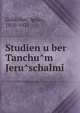Studien u?ber Tanchu?m Jeru?schalmi, Goldziher, Igna?c, 1850-1921 