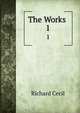 The Works .. 1, Richard Cecil 