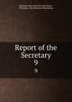 Report of the Secretary. 9, Michigan State Board of Agriculture , Michigan, State Board of Agriculture 