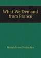 What We Demand from France, Heinrich von Treitschke 