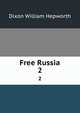 Free Russia. 2, Dixon William Hepworth 