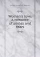 Woman's love: A romance of smiles and tears., George Herbert B . Rodwell 