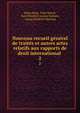 Nouveau recueil general de traites et autres actes relatifs aux rapports de droit international ., Julius Hopf, Felix Stoerk, Karl Friedrich Lucian Samwer, Georg Friedrich Martens 