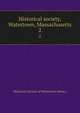 Historical society, Watertown, Massachusetts. 2, Historical Society of Watertown (Mass.) 