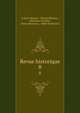 Revue historique. 8, Gabriel Monod , Charles B?mont , S?bastien Charl?ty , Pierre Renouvin , Odile Krakovitch 