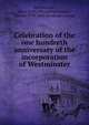 Celebration of the one hundreth anniversary of the incorporation of Westminster, Westminster, Mass. [from old catalog],Hudson, Charles, 1795-1881. [from old catalog] 