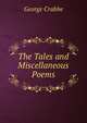 The Tales and Miscellaneous Poems, Crabbe George 