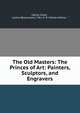 The Old Masters: The Princes of Art: Painters, Sculptors, and Engravers, C?line Fallet , Levina (Buoncuore ) "Mrs. S. R. Urbino Urbino, " 