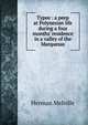 Typee : a peep at Polynesian life during a four months' residence in a valley of the Marquesas, Melville Herman 