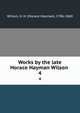 Works by the late Horace Hayman Wilson . 4, Wilson, H. H. (Horace Hayman), 1786-1860 